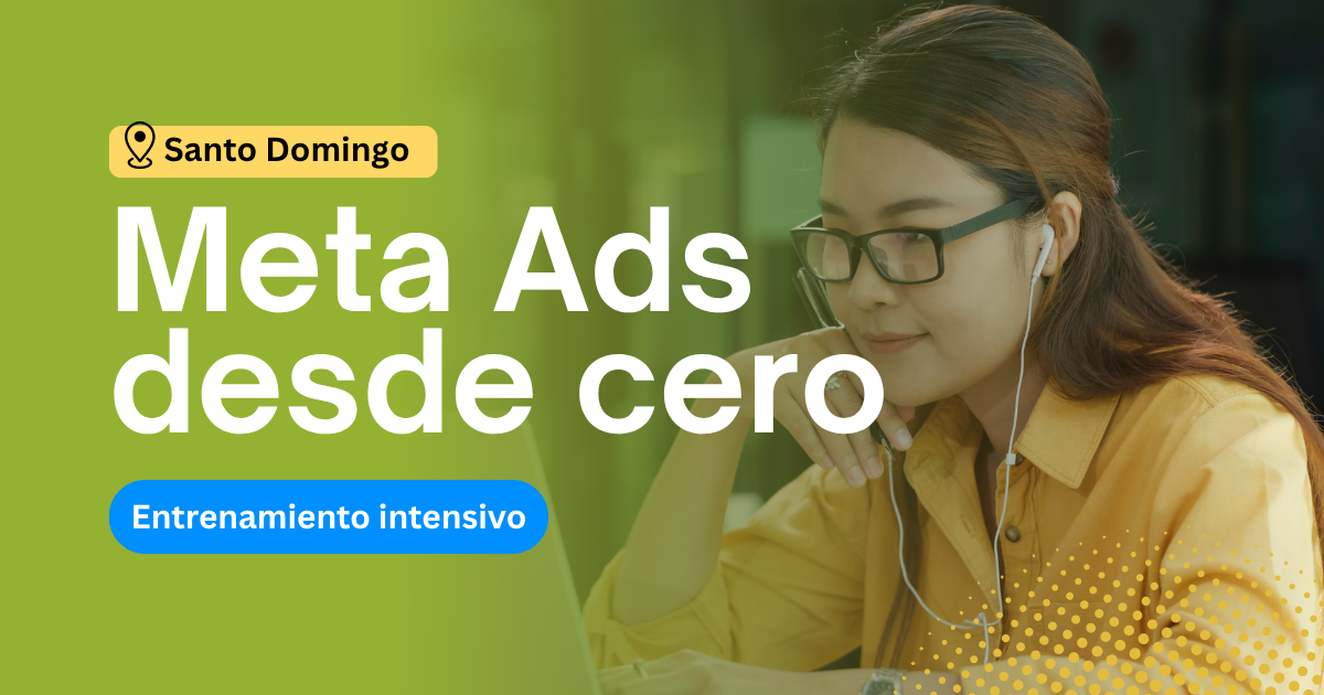 Meta Ads desde 0 - Entrenamiento en Santo Domingo